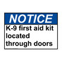 ANSI NOTICE K-9 first aid kit located through doors Sign ANE-34102
