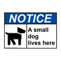 ANSI NOTICE A small dog lives here Sign with Symbol ANE-34075