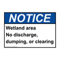ANSI NOTICE Wetland area No discharge, dumping, or clearing Sign ANE-30739