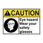 ANSI CAUTION Eye Hazard Wear Your Safety Glasses Sign with Symbol ACE-2930