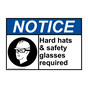ANSI NOTICE Hard hats & safety glasses required Sign with Symbol ANE-36320