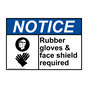 ANSI NOTICE Rubber gloves & face shield required Sign with Symbol ANE-36345
