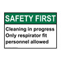 ANSI SAFETY FIRST Cleaning in progress Only respirator fit Sign ASE-35924