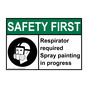 ANSI SAFETY FIRST Respirator required Spray painting Sign with Symbol ASE-35982