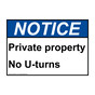 ANSI NOTICE Private property No U-turns Sign ANE-36741