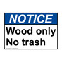 ANSI NOTICE Wood only No trash Sign ANE-36911
