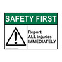 ANSI SAFETY FIRST Report All Injuries Immediately Sign with Symbol ASE-2845-R