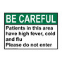 ANSI BE CAREFUL Patients in this area have high fever, cold Sign ABE-37277