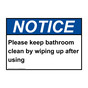 ANSI NOTICE Please keep bathroom clean by wiping up Sign ANE-37143