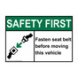 ANSI SAFETY FIRST Fasten Seat Belt Before Moving Vehicle Sign with Symbol ASE-8102
