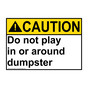 ANSI CAUTION Do Not Play In Or Around Dumpster Sign ACE-14529