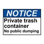 ANSI NOTICE Private Trash Container No Public Dumping Sign ANE-14515