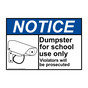 ANSI NOTICE Dumpster For School Use Only With Symbol Sign with Symbol ANE-14524