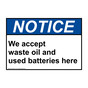 ANSI NOTICE We accept waste oil and used batteries here Sign ANE-35701