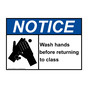 ANSI NOTICE Wash hands before returning to class Sign with Symbol ANE-26598
