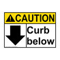 ANSI CAUTION Curb below [down arrow] Sign with Symbol ACE-28387