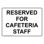 Reserved For Cafeteria Staff Sign NHE-25002