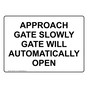 APPROACH GATE SLOWLY GATE WILL AUTOMATICALLY OPEN Sign NHE-50271