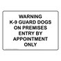 Warning K-9 Guard Dogs On Premises Entry By Appointment Sign NHE-37875