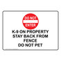 K-9 ON PROPERTY STAY BACK FROM FENCE Sign with Symbol NHE-50472