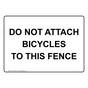 Do Not Attach Bicycles To This Fence Sign NHE-34063