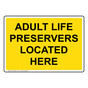 Adult Life Preservers Located Here Sign NHE-36624_YLW