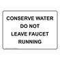 Conserve Water Do Not Leave Faucet Running Sign NHE-37729