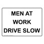 Men At Work Drive Slow Sign NHE-25669