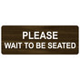 Walnut Engraved PLEASE WAIT TO BE SEATED Sign EGRE-15815_White_on_Walnut