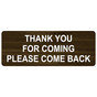 Walnut Engraved THANK YOU FOR COMING PLEASE COME BACK Sign