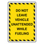 Portrait Do Not Leave Vehicle Unattended While Fueling Sign NHEP-29743
