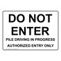 Do Not Enter Pile Driving In Progress Authorized Sign NHE-28455