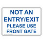 Not An Entry/Exit Please Use Front Gate Sign NHE-29412