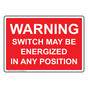 Warning Switch May Be Energized In Any Position Sign NHE-27185
