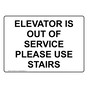 ELEVATOR IS OUT OF SERVICE PLEASE USE STAIRS Sign NHE-50423