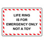 Life Ring Is For Emergency Only Not A Toy Sign NHE-33879_WRSTR