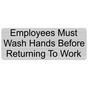 Silver Engraved Employees Must Wash Hands Before Returning To Work Sign EGRE-311_Black_on_Silver