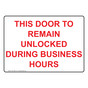 This Door To Remain Unlocked During Business Hours Sign NHE-29867
