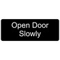 Black Engraved Open Door Slowly Sign EGRE-495_White_on_Black