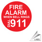 Fire Alarm When Bell Rings Dial 911 Label for Fire Safety LABEL_CIRCLE_299