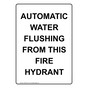 Portrait AUTOMATIC WATER FLUSHING FROM HYDRANT Sign NHEP-50274
