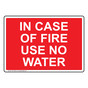 In Case Of Fire Use No Water Sign NHE-15964