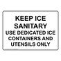 Keep Ice Sanitary Use Dedicated Containers Utensils Sign NHE-15625
