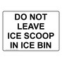 Do Not Leave Ice Scoop In Ice Bin Sign NHE-31796