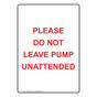 Portrait Please Do Not Leave Pump Unattended Sign NHEP-16567