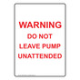 Portrait Warning Do Not Leave Pump Unattended Sign NHEP-16568