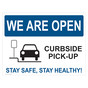 We Are Open Curbside Pick-Up Stay Safe, Stay Healthy! Sign CS846749