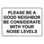 Please Be A Good Neighbor Be Considerate With Sign NHE-31888