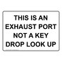 This Is An Exhaust Port Not A Key Drop Look Up Sign NHE-32080