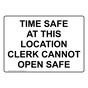 Time Safe At This Location Clerk Cannot Open Safe Sign NHE-32329